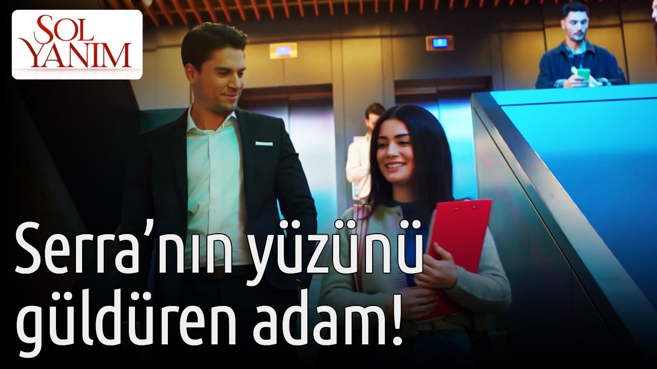 Sol Yanım | Serra'nın Yüzünü Güldüren Adam! 😊😊
