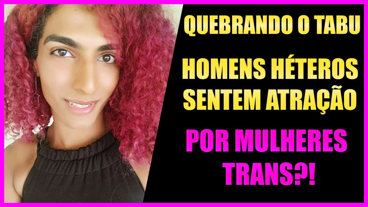 Homem héteros sentem-se atraídos por mulheres trans?! #vlog