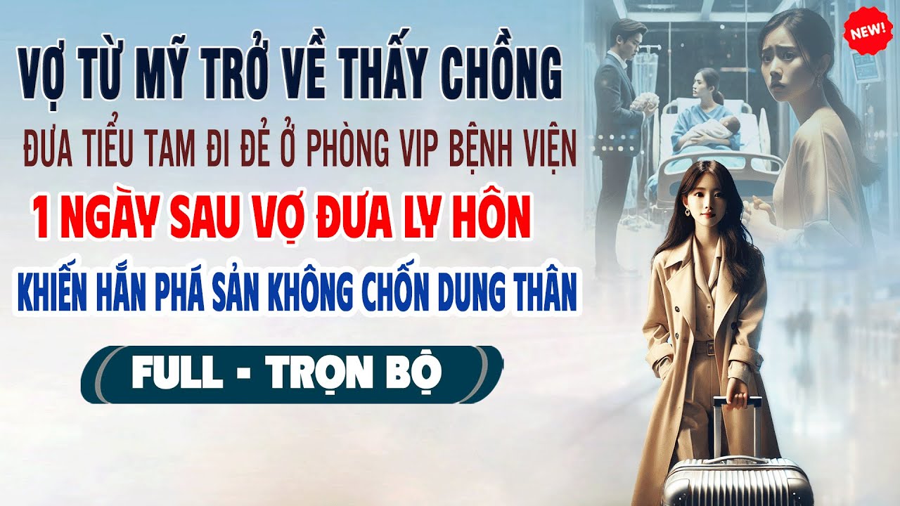 💖Truyện Ngôn Tình VỪA TỪ MỸ VỀ Thấy Chồng ĐƯA BỒ ĐI ĐẺ Ở PHÒNG VIP BỆNH VIỆN 1 Ngày Sau Vợ Ly Hôn