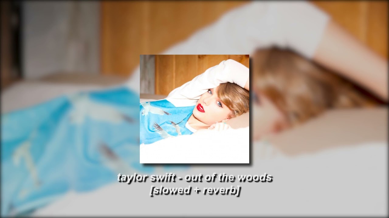 taylor swift - out of the woods [slowed + reverb]
