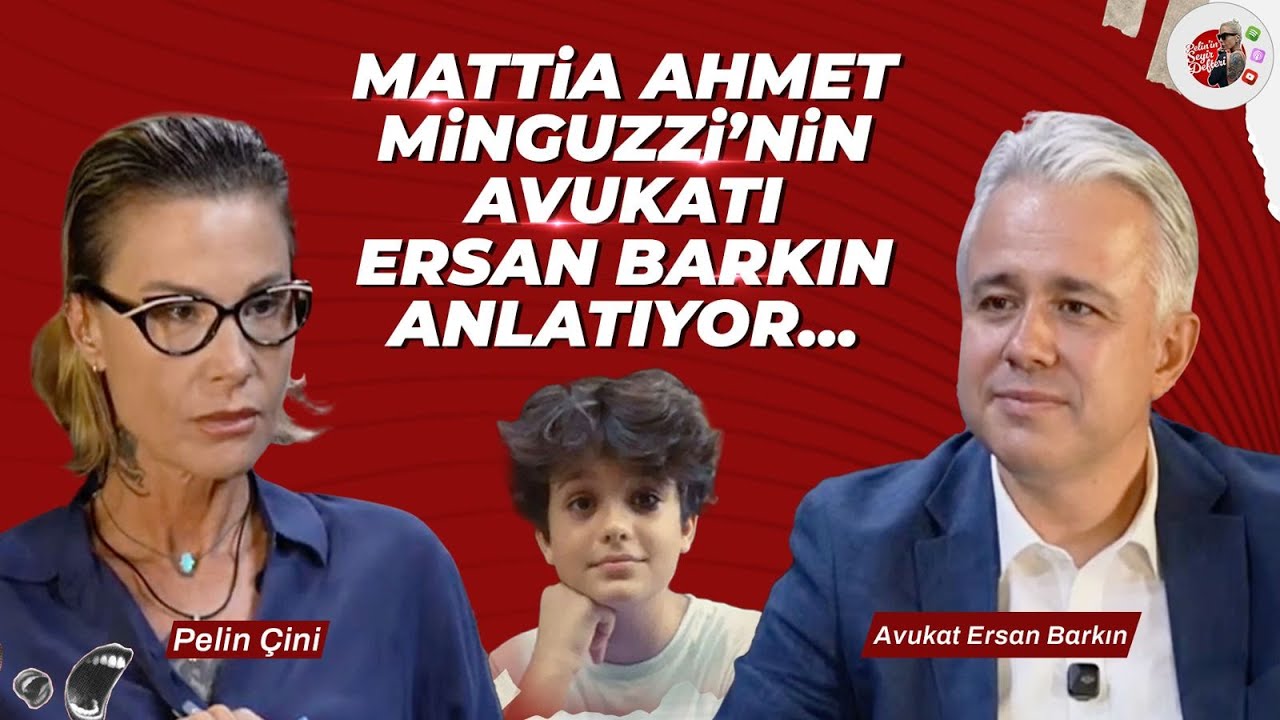Mattia Ahmet Minguzzi’nin Avukatı Ersan Barkın Anlatıyor…  | Pelin Çini