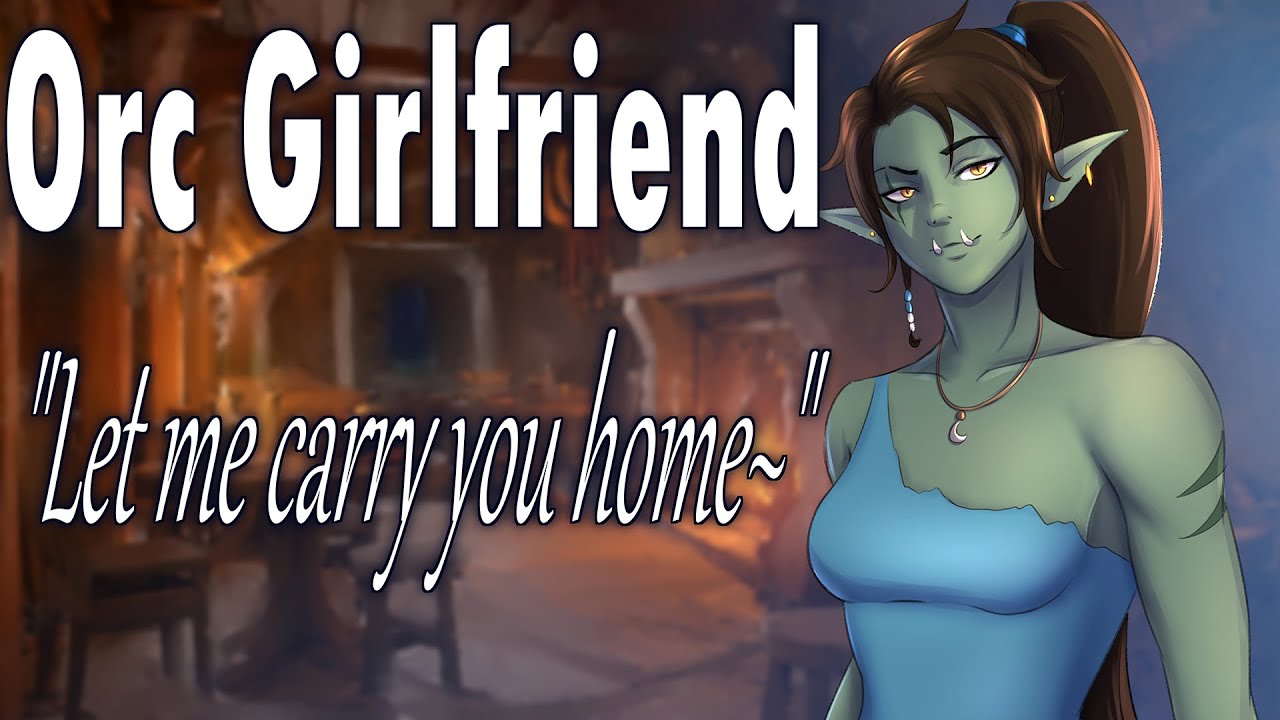 Orc Girlfriend Takes care of you when you're drunk 