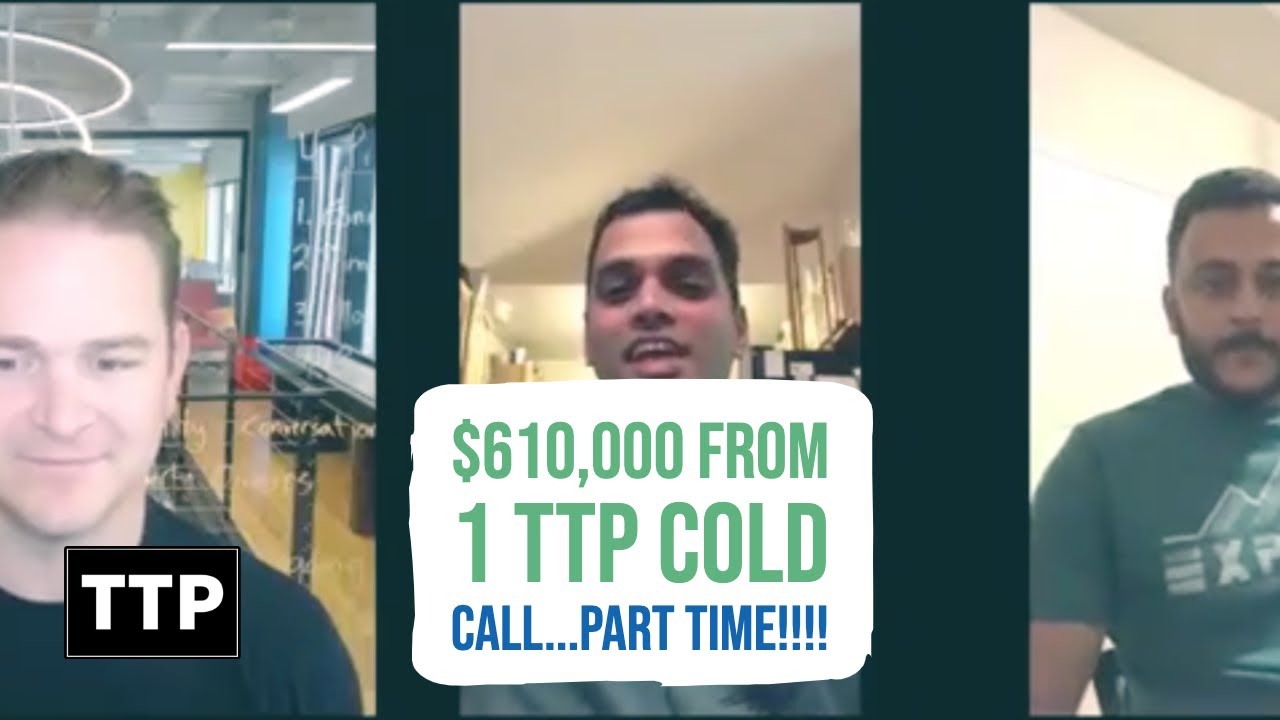 $610,000 from 1 TTP Cold Call...PART TIME!!!!