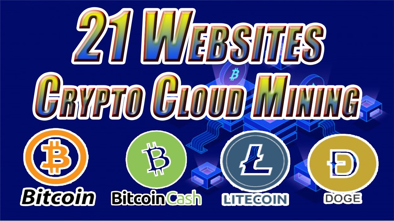 21 Crypto Cloud Mining Websites 2021 | Cloud Mining Bitcoin, Bitcoin Cash, LTC, ETH, Doge And More