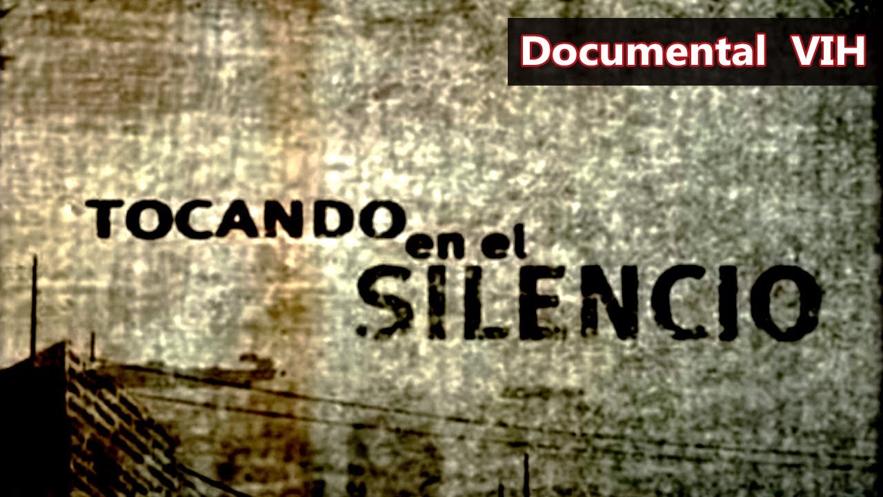 Tocando en el Silencio - (Documental VIH)