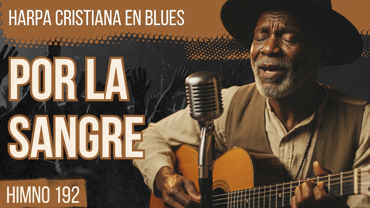 Por la Sangre: Himno 192, Arpa Cristiana en Blues que te Conmoverá