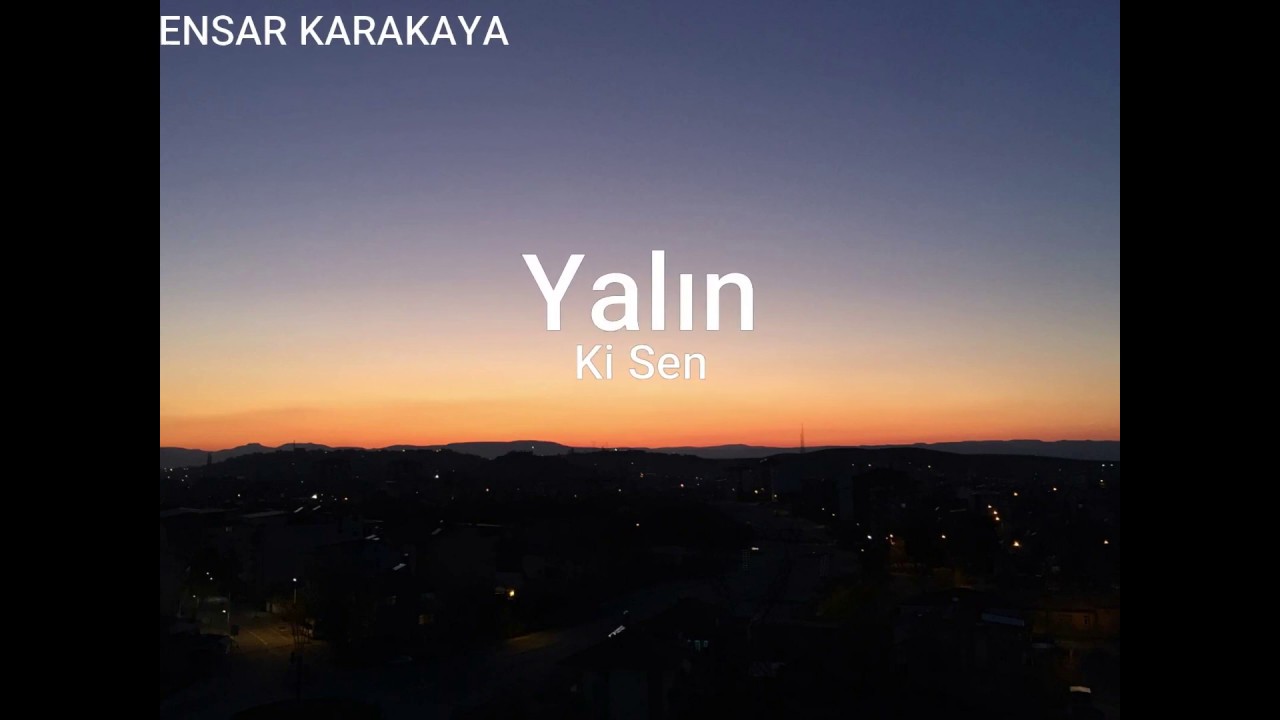 Yalın - Ki Sen (Şarkı Sözleri)