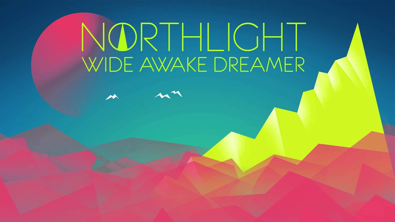 NORTHLIGHT - Wide Awake Dreamer