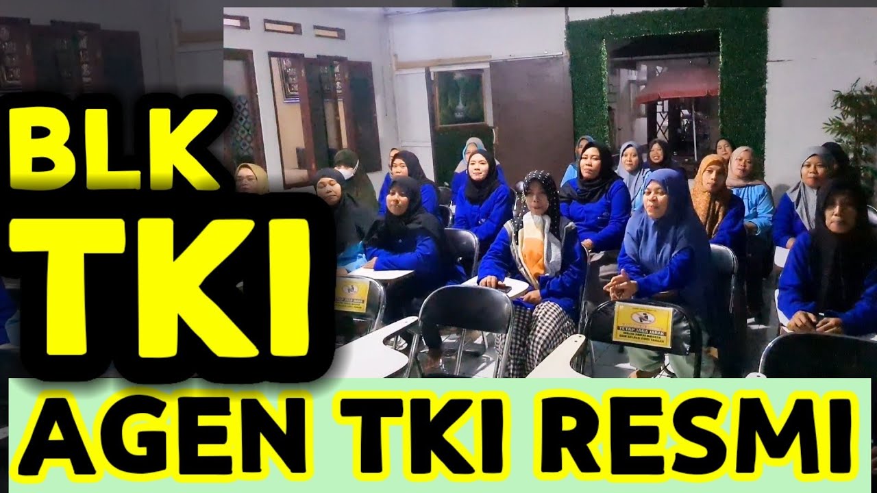 BLK UNTUK TKI DAJ AGEN/PT TKI RESMI BUAT PMI YG INGIN KERKA DI LUAR NEGERI KHUSUSNYA ARAB SAUDI