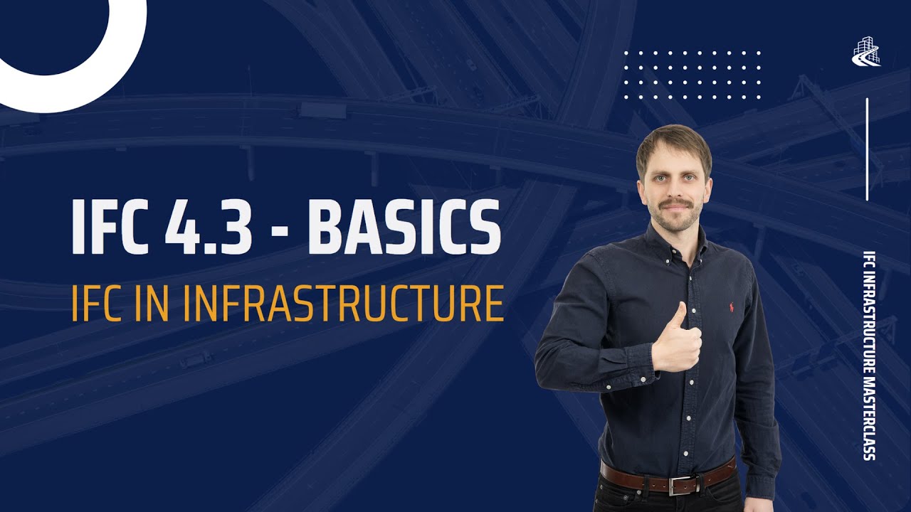 IFC 4.3 for Infrastructure - Masterclass