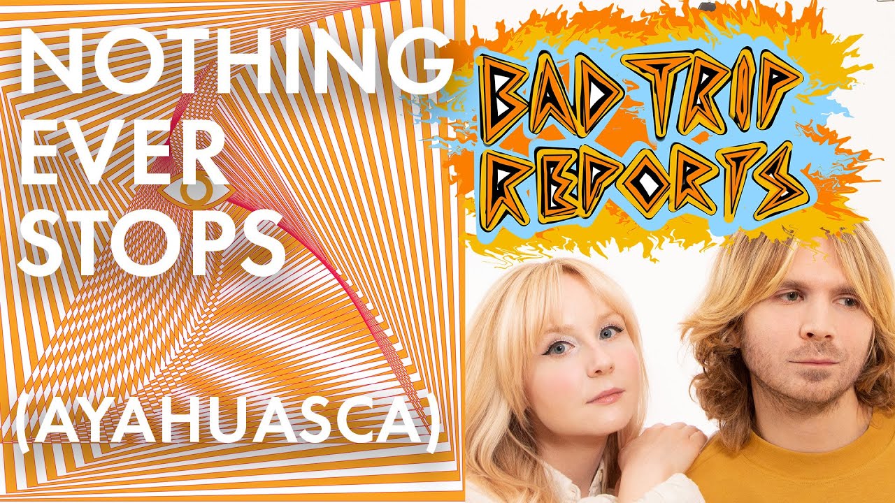 BAD TRIP REPORTS w/ Corbu - Nothing Ever Stops (Ayahuasca Experience)