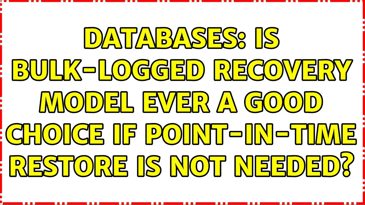 Databases: Is bulk-logged recovery model ever a good choice if point-in-time restore is not needed?