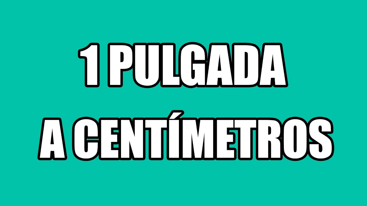 Cu&aacute;nto es 1 pulgada en cm - A cu&aacute;ntos cent&iacute;metros equivale 1 inch