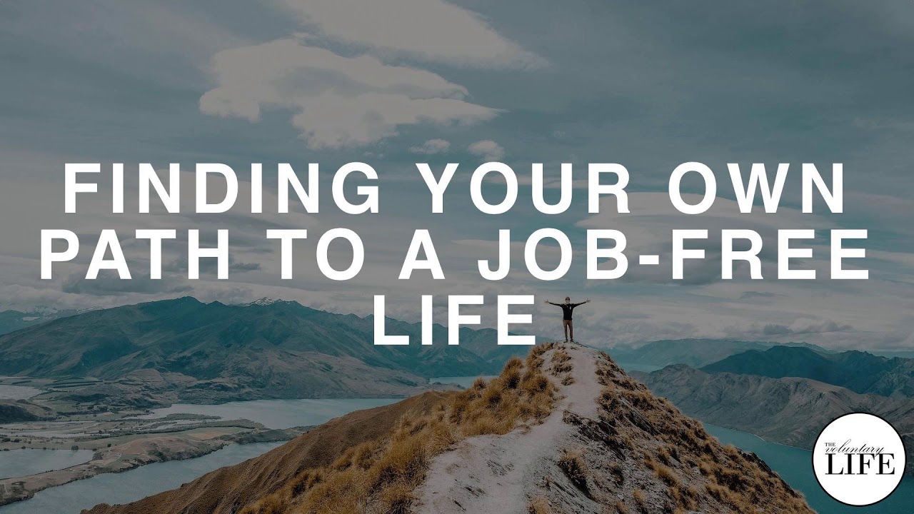 402 Finding Your Own Path To A Job-Free Life