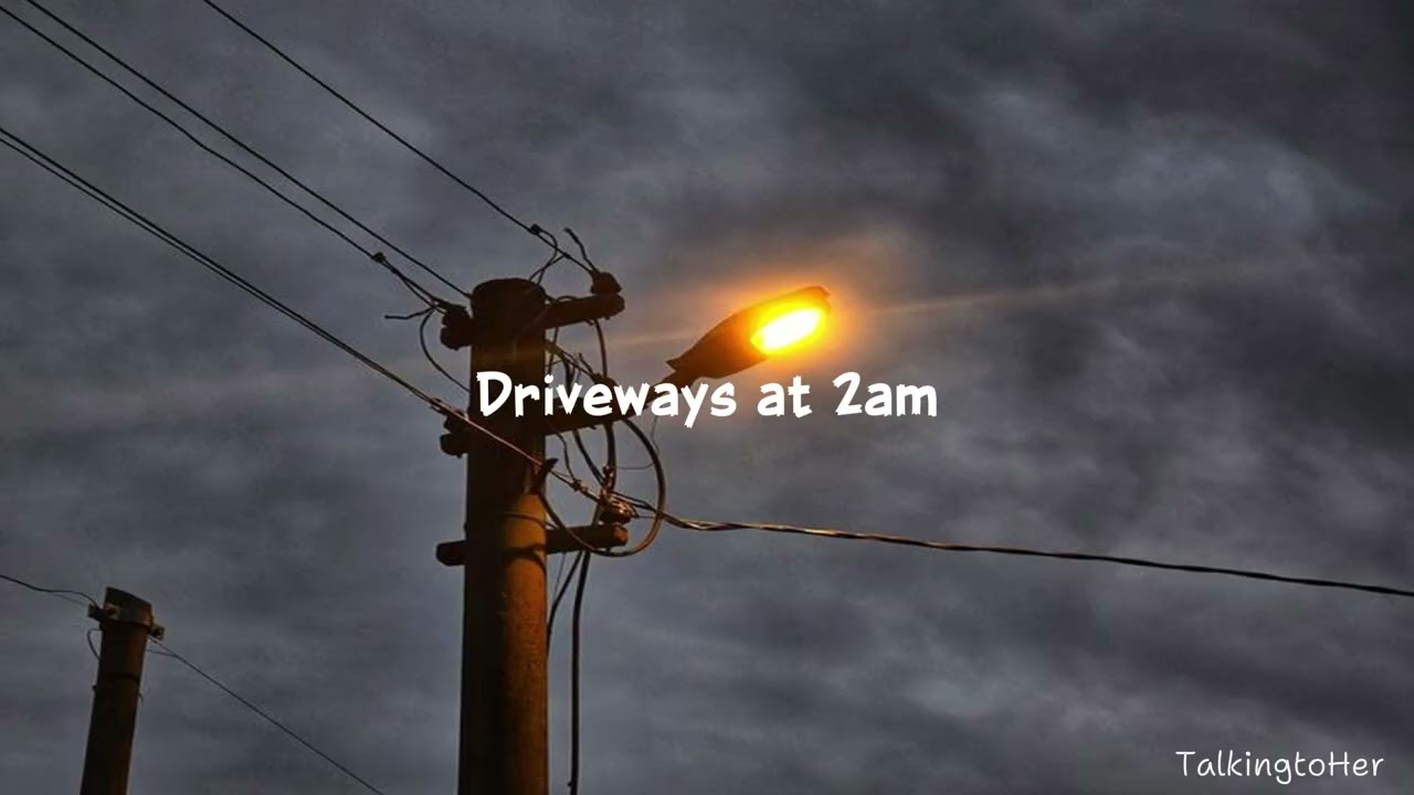 Driveways at 2am - TalkingtoHer (Official Audio)