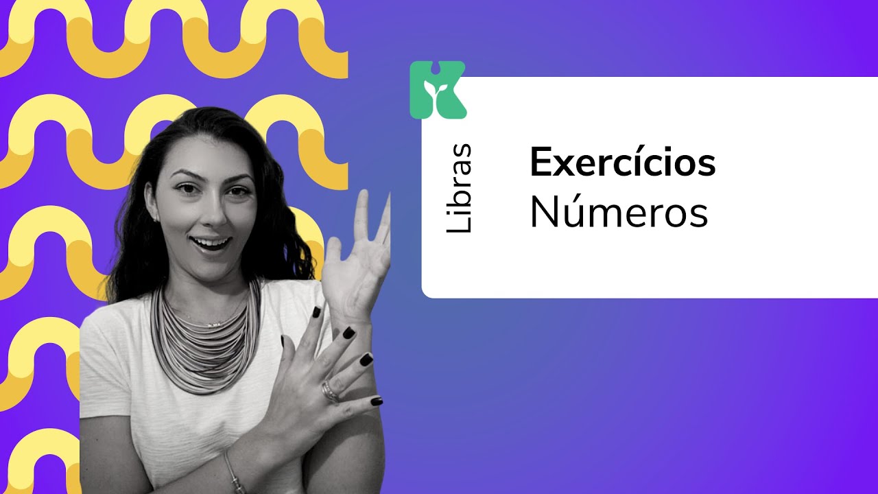Exercícios Números | Libras: Prática e inclusão | Aula 12
