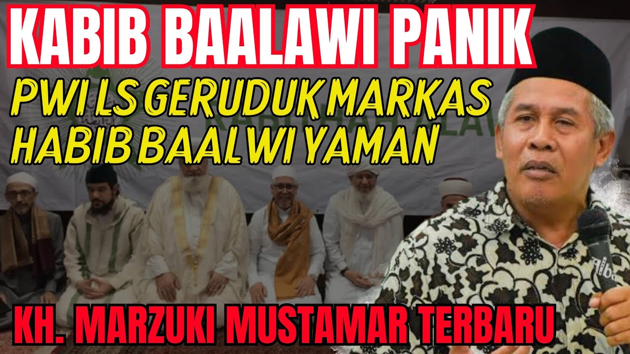 KABIB BAALWI PANIK MARKASNYA DIGRUDUK PWI LS - KH. MARZUKI MUSTAMAR TERBARU