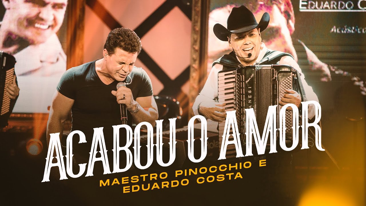 Maestro Pinocchio, Eduardo Costa - ACABOU O AMOR [DVD Meus Amigos e Minhas Músicas]