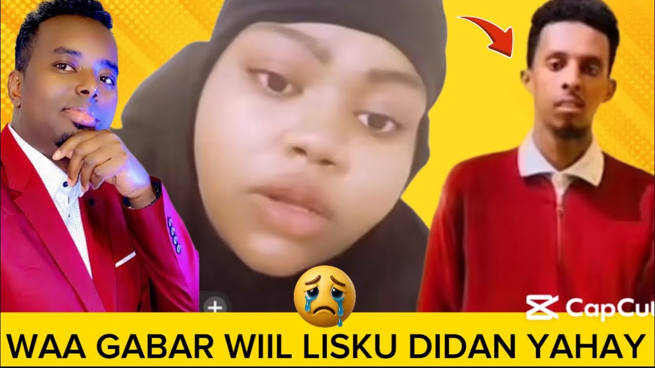 WAA GAABR IYO WIIL IS JECEL OO LISKU DII DAN YAHAY ALLOW AMURAHA SAHAL DAAHIR CALASOW 