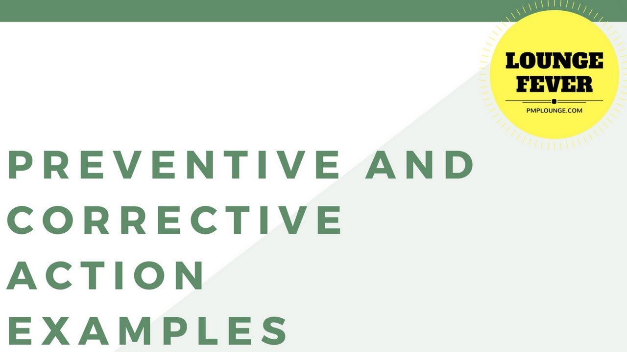 Examples of Preventive Actions and Corrective Actions