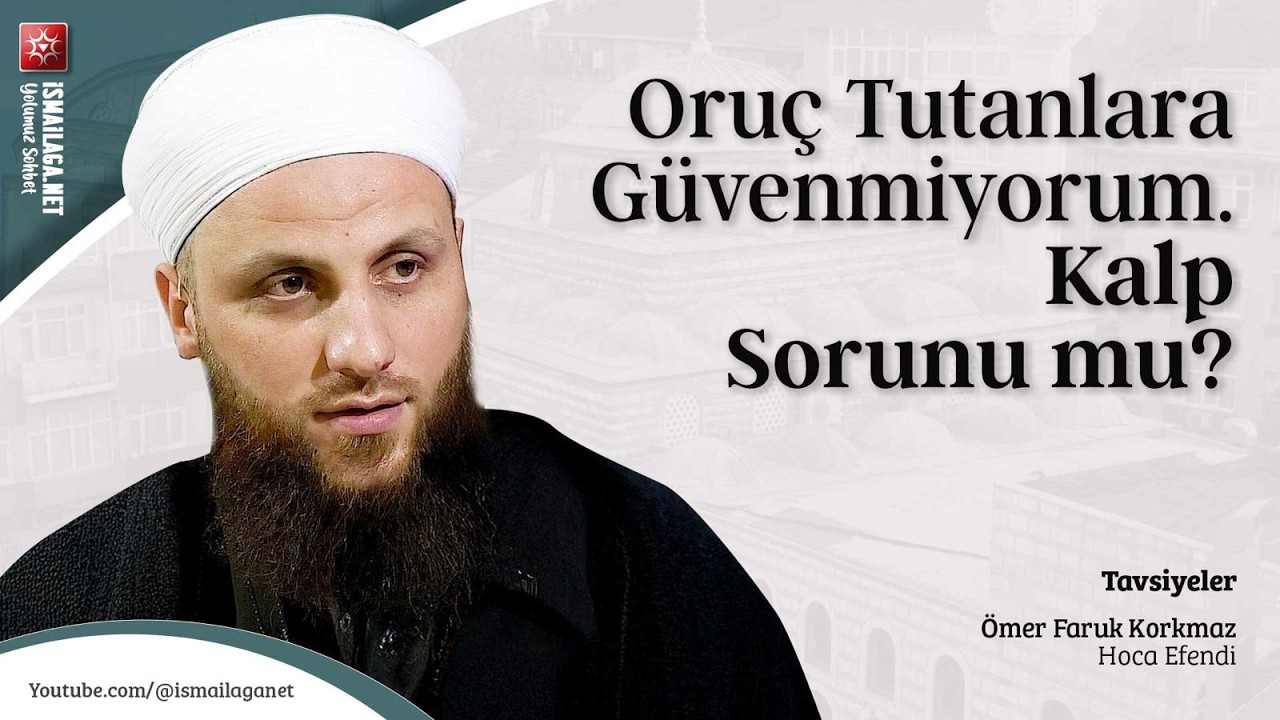 Tavsiyeler: Oruç Tutanların Samimiyetine İnanamıyorum. Nedendir? - Ömer Faruk Korkmaz Hoca