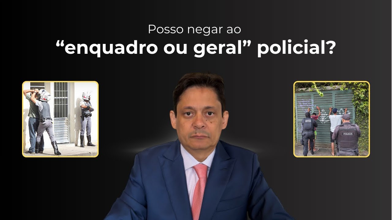 Posso negar ao “enquadro ou geral” policial? 