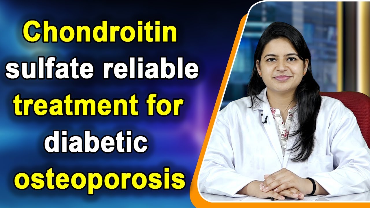 Chondroitin sulfate reliable treatment for diabetic osteoporosis
