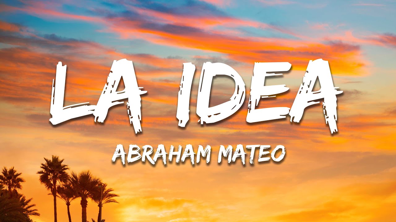 Abraham Mateo - La Idea (Letra/Lyrics)