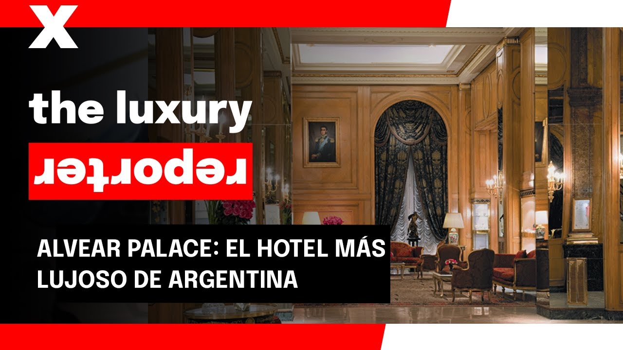 Cómo es por dentro el Alvear Palace Hotel de Buenos Aires