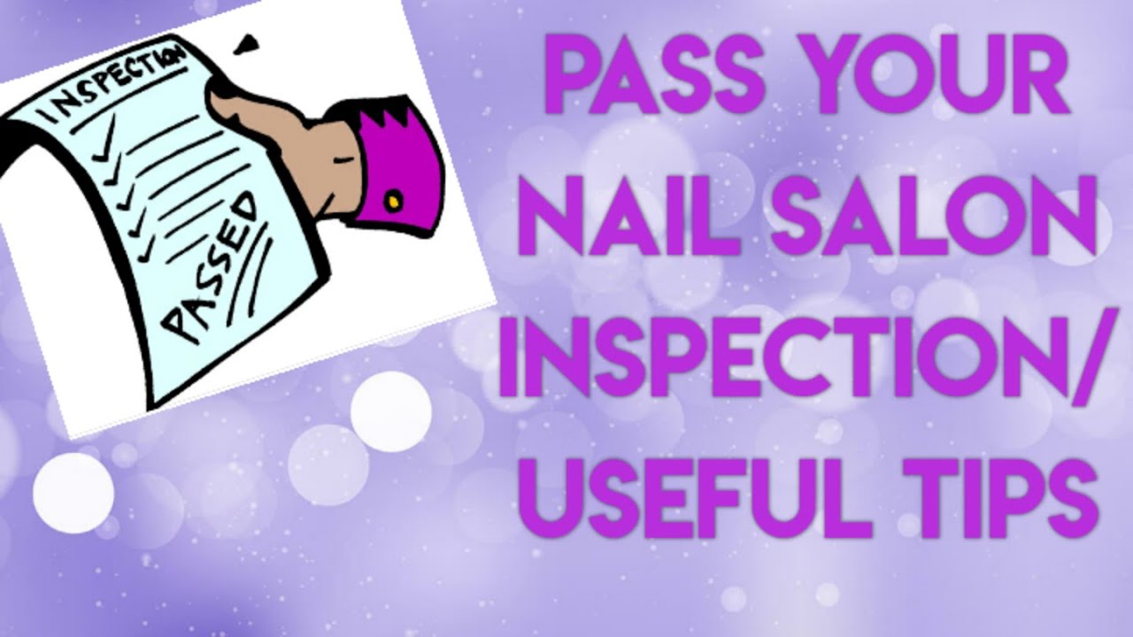 How to pass your nail salon state inspection - Useful/Easy Tips
