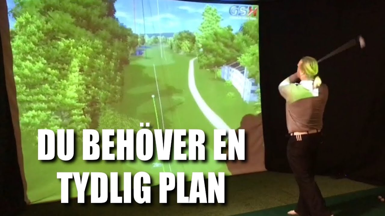 Du behöver en tydlig plan...              Golftips med Marcus Edblad
