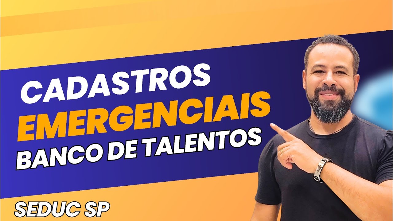 CADASTROS EMERGENCIAIS ABERTOS NO BANCO DE TALENTOS SEDUC SP