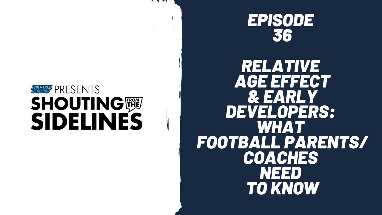 The Relative Age Effect & Early Developers: What Football Parents/Coaches  Need To Know