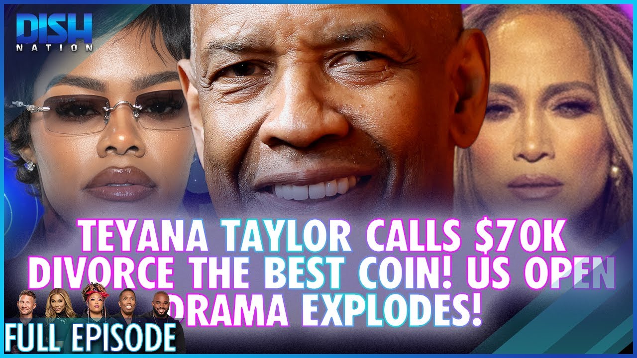 Teyana Taylor Calls $70K Divorce the Best Coin! US Open DRAMA Explodes! Episode 255 S13 - 08/29/25