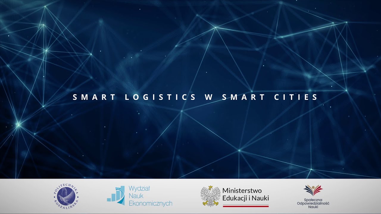 Smart logistics w Smart cities, dr Joanna Dyczkowska