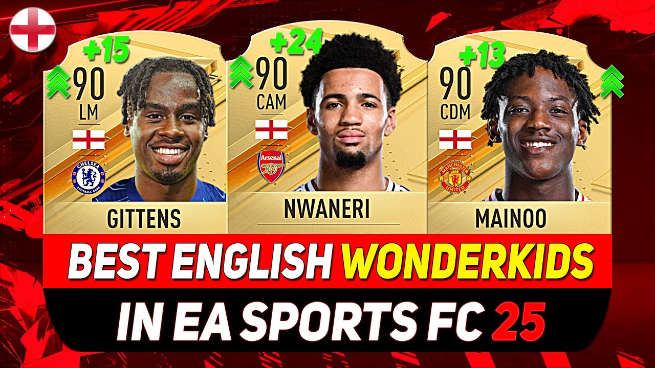 EA FC 25 WONDERKIDS 🇬🇧 ✸ BEST YOUNG ENGLISH TALENTS IN CAREER MODE! ft. NWANERI, MAINOO, GITTENS...