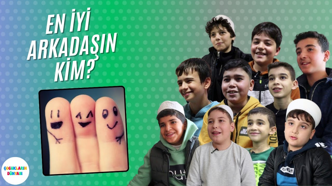 En İyi Arkadaşın Kim? | Çocukların Dünyası - 10
