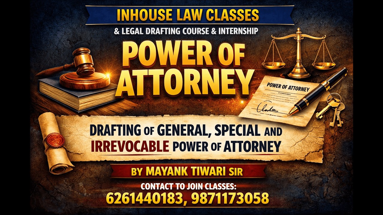 POWER OF ATTORNEY - DRAFTING OF GENERAL, SPECIAL AND IRREVOCABLE POWER OF ATTORNEY - BY MAYANK SIR