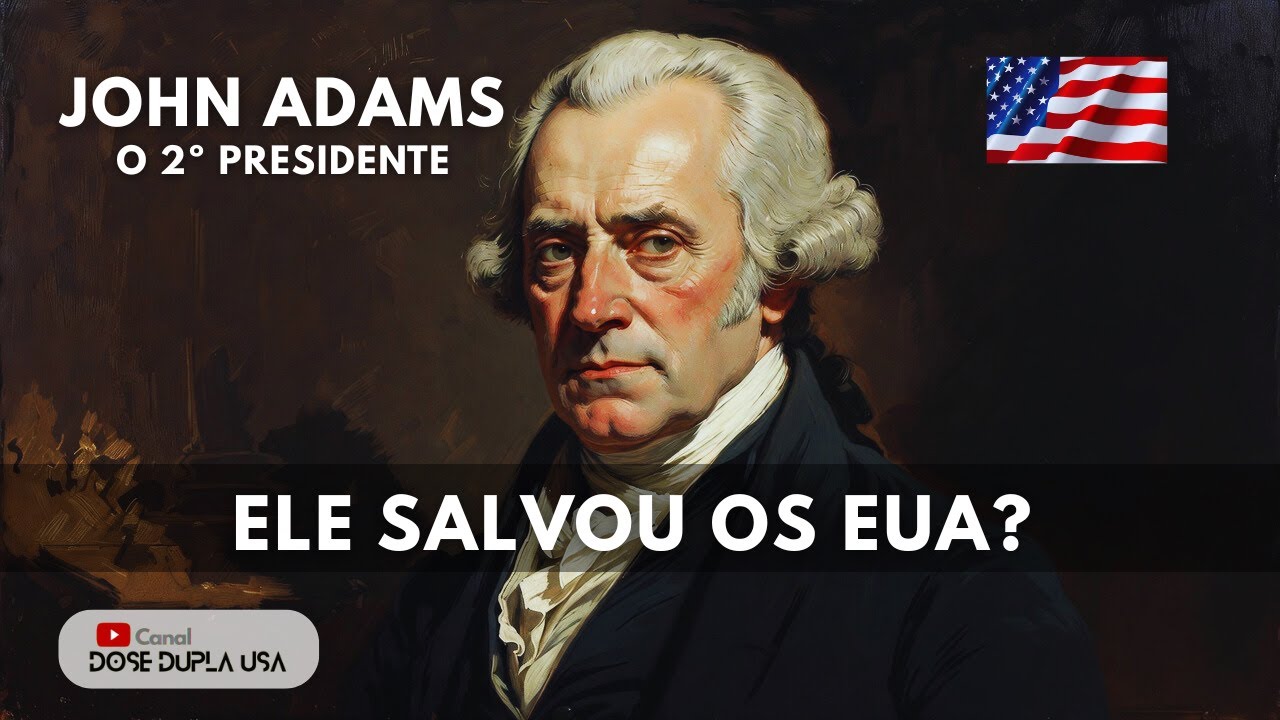 John Adams: O Presidente Mais Injustiçado da História dos EUA