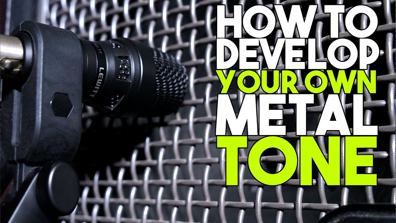 How to develop your own metal tone!