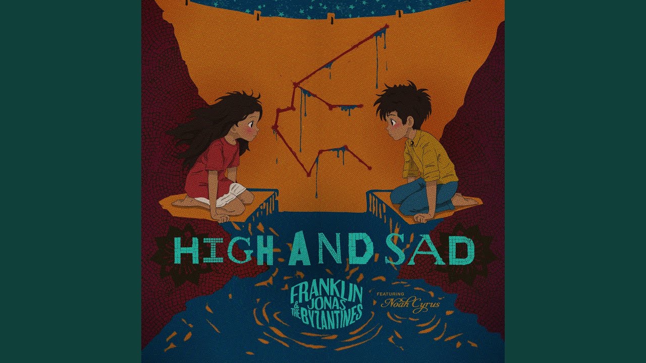 High and Sad (Franklin Jonas & The Byzantines and Noah Cyrus)