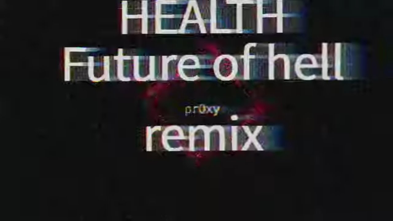(prOxy) future of heck. REMIX/ HEALTH - Future Of Hell #digitalnoise  #newmusic   #noiseyoufeel