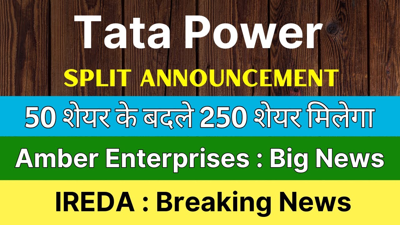 TATA POWER share latest news 🚨 SPLIT ANNOUNCEMENT 🚨 AMBER ENTERPRISES share &bull;IREDA share latest news