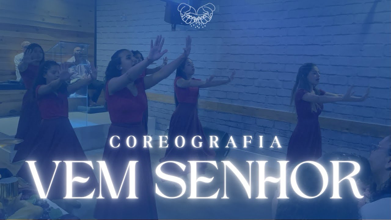 Coreografia - Vem Senhor