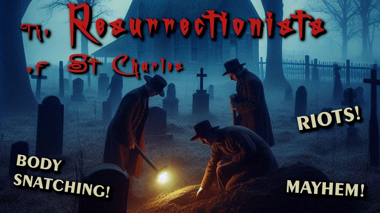 The Resurrectionists of St Charles - Body Snatching, Riots, and Mayhem!