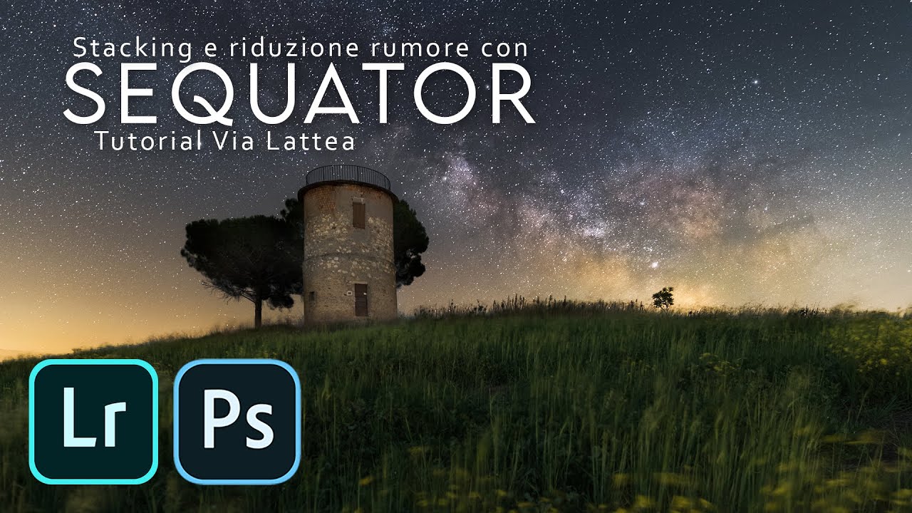 VIA LATTEA senza RUMORE! Stacking di più foto su SEQUATOR | Tutorial Lightroom e Photoshop