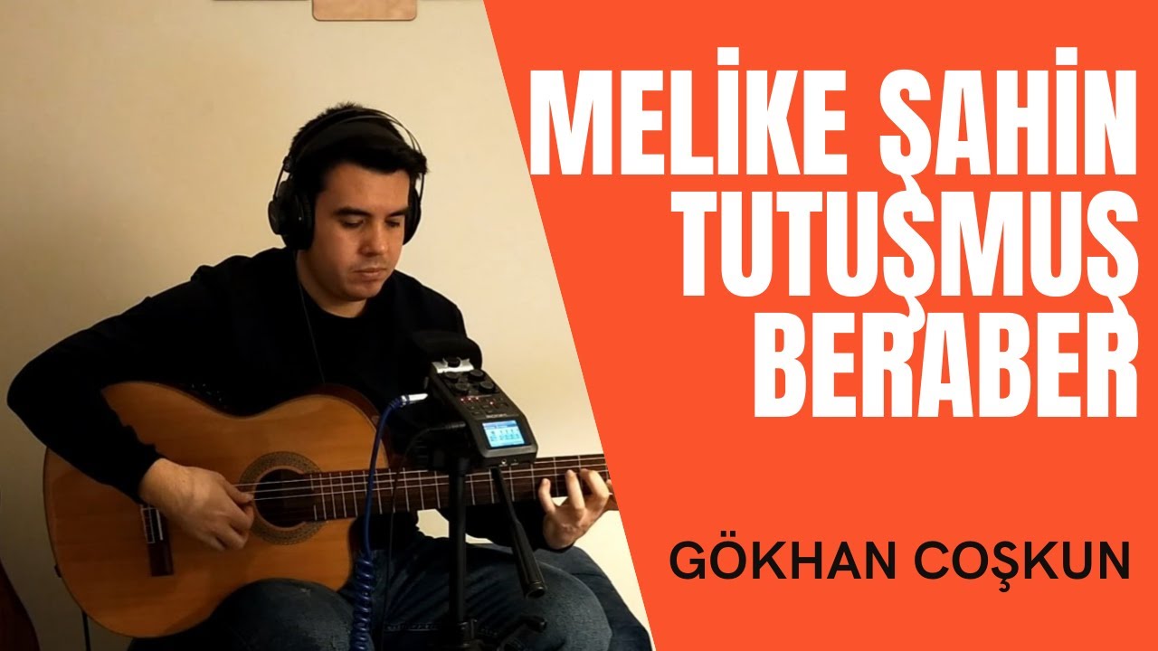 Melike Şahin-Tutuşmuş Beraber (Gökhan Coşkun gitar cover)