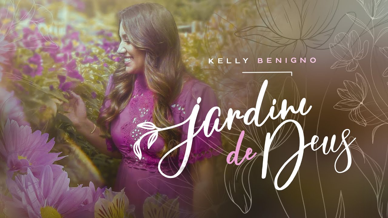 @kellybenigno  - Jardim de Deus [ CLIPE OFICIAL ]