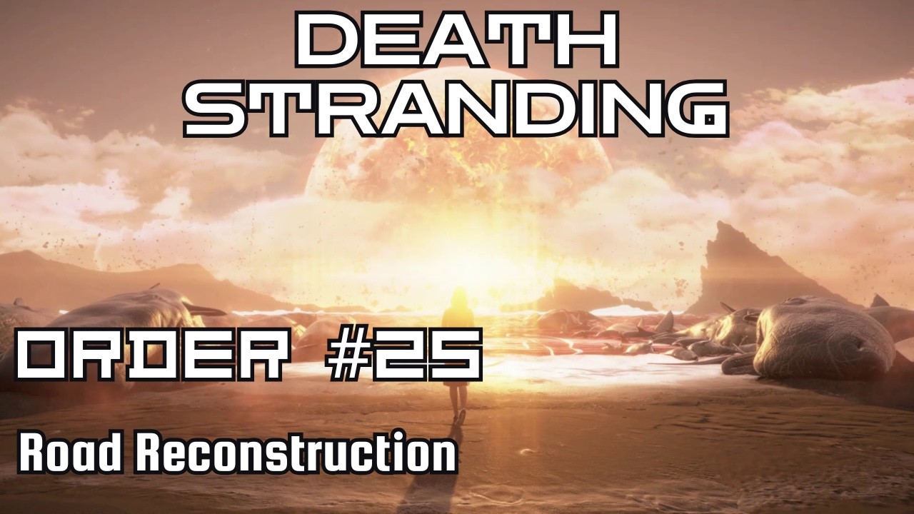Death Stranding Walkthrough – Order No. 25: Road Reconstruction