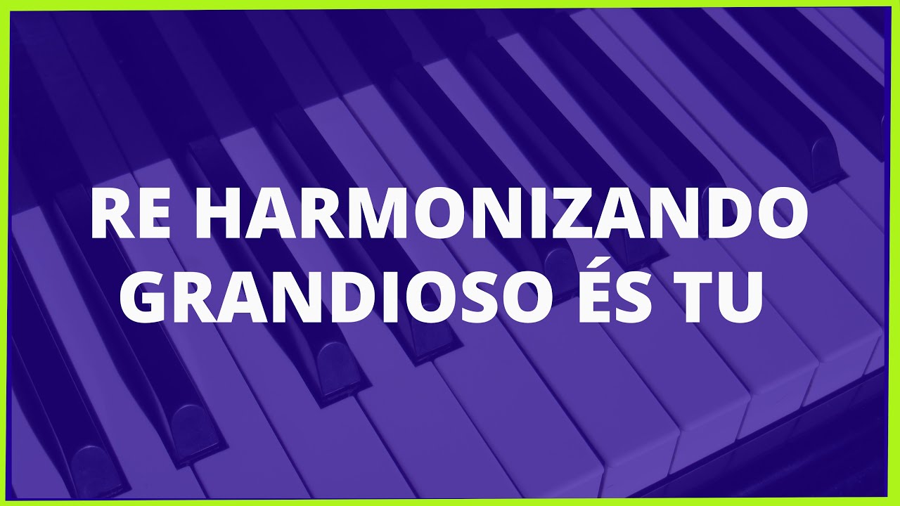 Rearmonização Grandioso és Tu | Aula de teclado